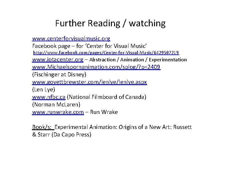 Further Reading / watching www. centerforvisualmusic. org Facebook page – for ‘Center for Visual