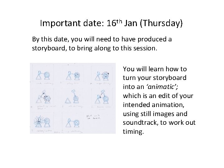 Important date: 16 th Jan (Thursday) By this date, you will need to have