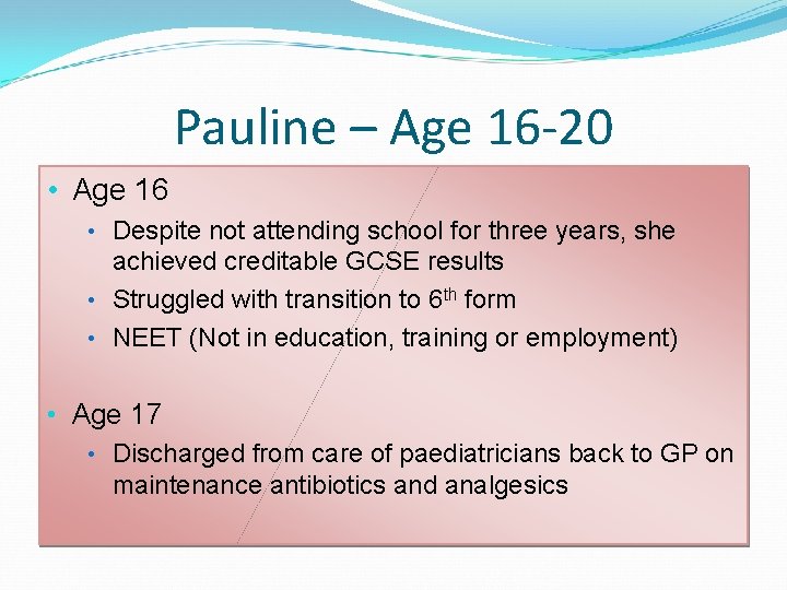 Pauline – Age 16 -20 • Age 16 • Despite not attending school for Pauline – Age 16 -20 • Age 16 • Despite not attending school for