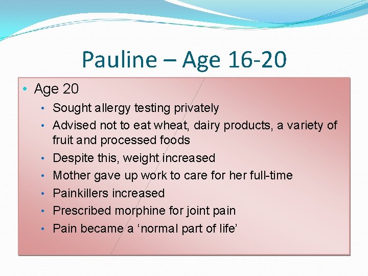 Pauline – Age 16 -20 • Age 20 • Sought allergy testing privately • Pauline – Age 16 -20 • Age 20 • Sought allergy testing privately •