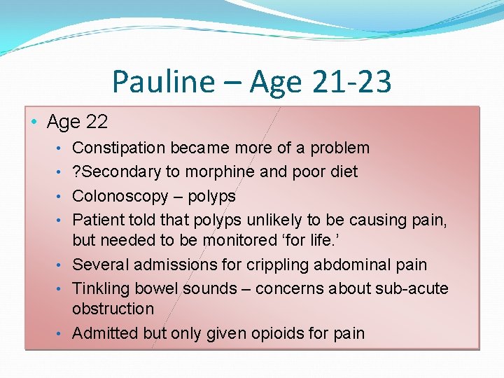 Pauline – Age 21 -23 • Age 22 • Constipation became more of a Pauline – Age 21 -23 • Age 22 • Constipation became more of a