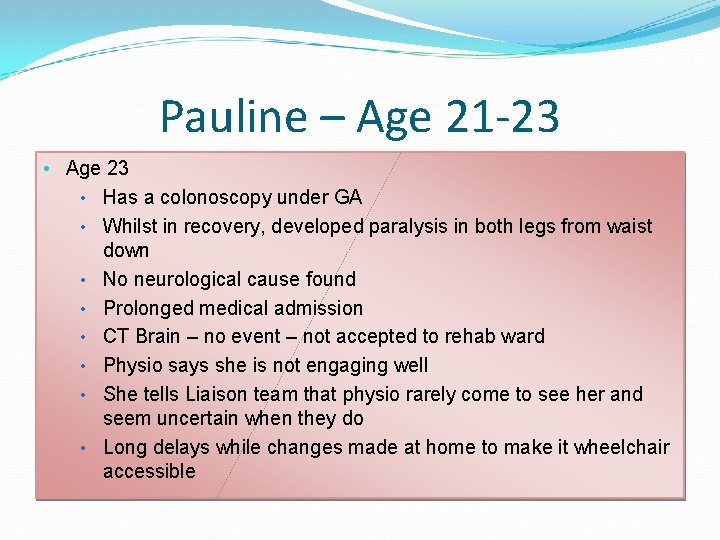 Pauline – Age 21 -23 • Age 23 • Has a colonoscopy under GA Pauline – Age 21 -23 • Age 23 • Has a colonoscopy under GA