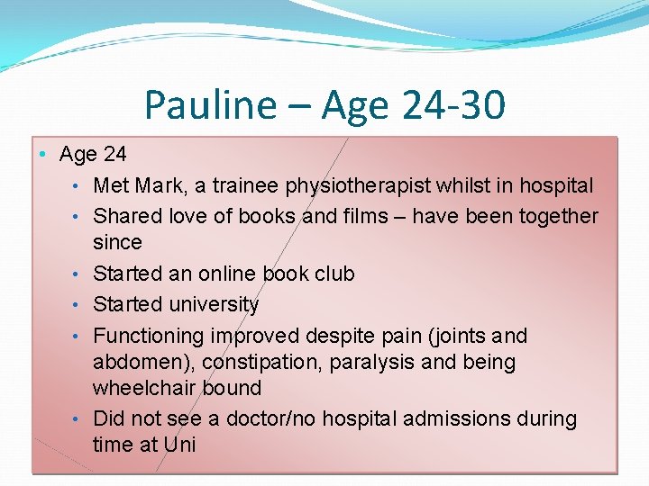 Pauline – Age 24 -30 • Age 24 • Met Mark, a trainee physiotherapist Pauline – Age 24 -30 • Age 24 • Met Mark, a trainee physiotherapist