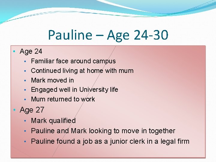 Pauline – Age 24 -30 • Age 24 • Familiar face around campus • Pauline – Age 24 -30 • Age 24 • Familiar face around campus •