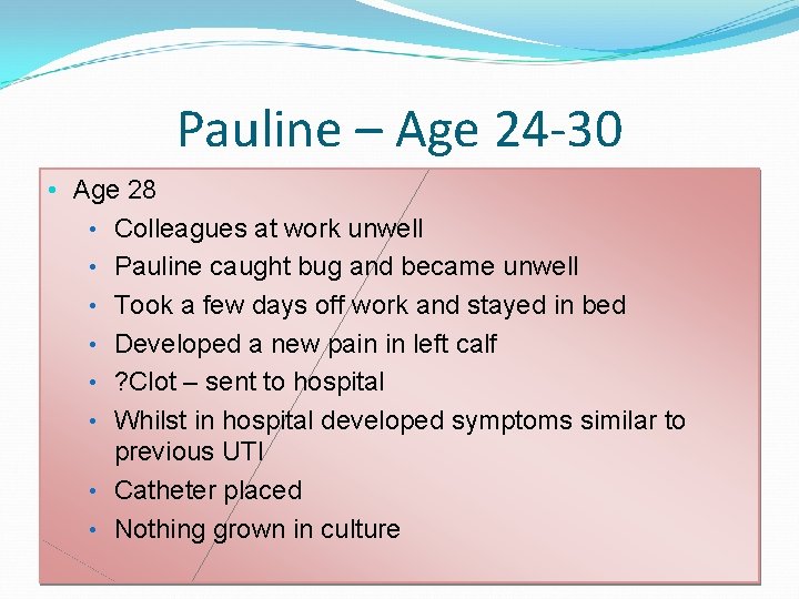 Pauline – Age 24 -30 • Age 28 • Colleagues at work unwell • Pauline – Age 24 -30 • Age 28 • Colleagues at work unwell •