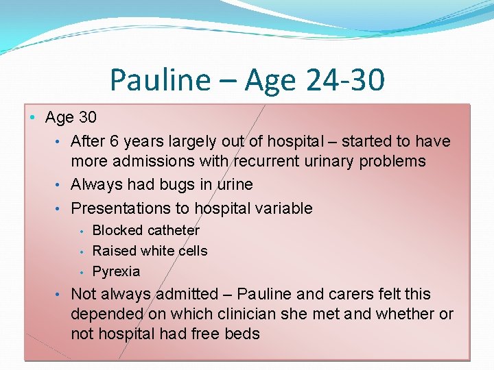 Pauline – Age 24 -30 • Age 30 • After 6 years largely out Pauline – Age 24 -30 • Age 30 • After 6 years largely out