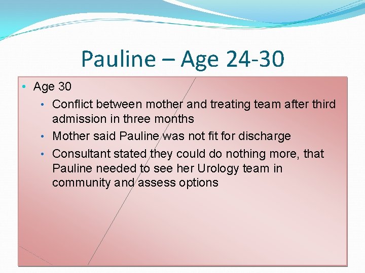 Pauline – Age 24 -30 • Age 30 • Conflict between mother and treating Pauline – Age 24 -30 • Age 30 • Conflict between mother and treating