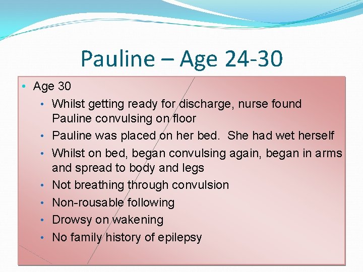 Pauline – Age 24 -30 • Age 30 • Whilst getting ready for discharge, Pauline – Age 24 -30 • Age 30 • Whilst getting ready for discharge,