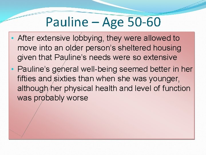 Pauline – Age 50 -60 • After extensive lobbying, they were allowed to move Pauline – Age 50 -60 • After extensive lobbying, they were allowed to move