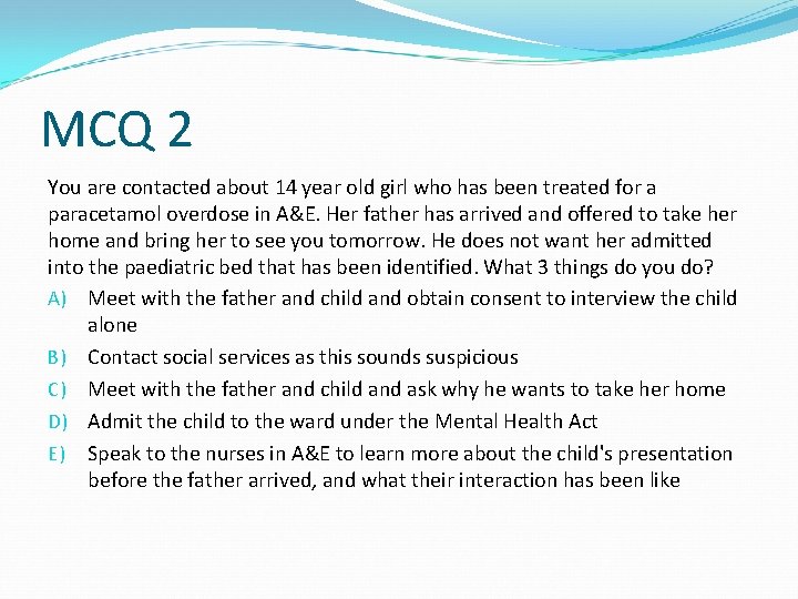 MCQ 2 You are contacted about 14 year old girl who has been treated MCQ 2 You are contacted about 14 year old girl who has been treated