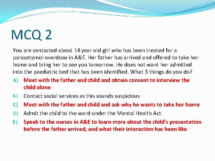 MCQ 2 You are contacted about 14 year old girl who has been treated MCQ 2 You are contacted about 14 year old girl who has been treated