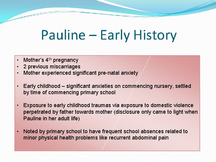 Pauline – Early History • Mother’s 4 th pregnancy • 2 previous miscarriages • Pauline – Early History • Mother’s 4 th pregnancy • 2 previous miscarriages •