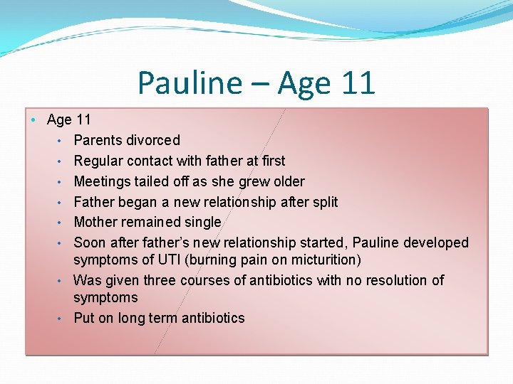 Pauline – Age 11 • Parents divorced • Regular contact with father at first Pauline – Age 11 • Parents divorced • Regular contact with father at first
