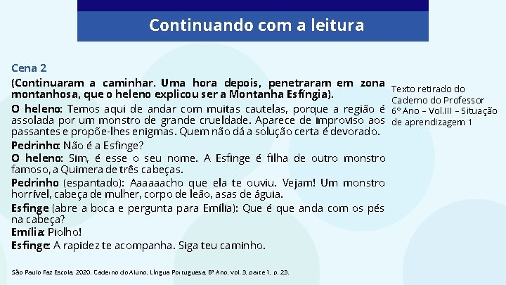Continuando com a leitura Cena 2 (Continuaram a caminhar. Uma hora depois, penetraram em Continuando com a leitura Cena 2 (Continuaram a caminhar. Uma hora depois, penetraram em
