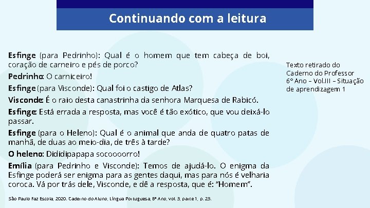 Continuando com a leitura Esfinge (para Pedrinho): Qual é o homem que tem cabeça Continuando com a leitura Esfinge (para Pedrinho): Qual é o homem que tem cabeça