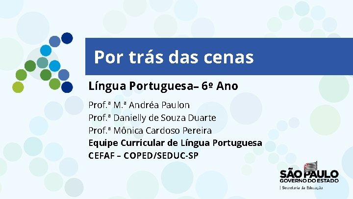 Por trás das cenas Língua Portuguesa– 6º Ano Prof. ª M. ª Andréa Paulon Por trás das cenas Língua Portuguesa– 6º Ano Prof. ª M. ª Andréa Paulon