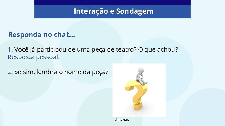 Interação e Sondagem Responda no chat. . . 1. Você já participou de uma Interação e Sondagem Responda no chat. . . 1. Você já participou de uma