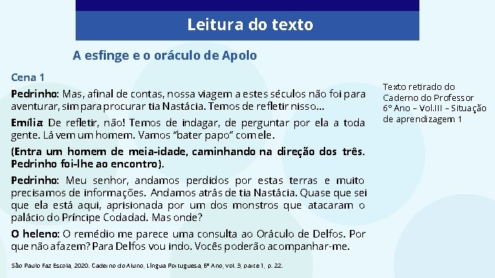 Leitura do texto A esfinge e o oráculo de Apolo Cena 1 Pedrinho: Mas, Leitura do texto A esfinge e o oráculo de Apolo Cena 1 Pedrinho: Mas,