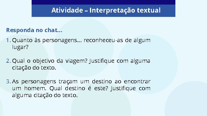 Atividade – Interpretação textual Responda no chat. . . 1. Quanto às personagens. . Atividade – Interpretação textual Responda no chat. . . 1. Quanto às personagens. .