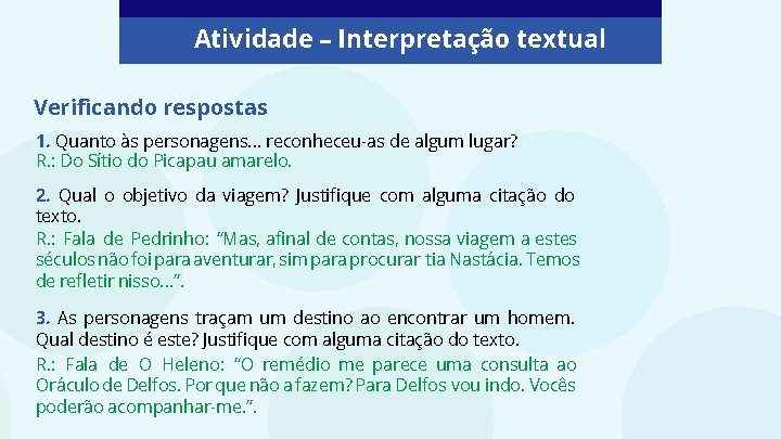 Atividade – Interpretação textual Verificando respostas 1. Quanto às personagens. . . reconheceu-as de Atividade – Interpretação textual Verificando respostas 1. Quanto às personagens. . . reconheceu-as de