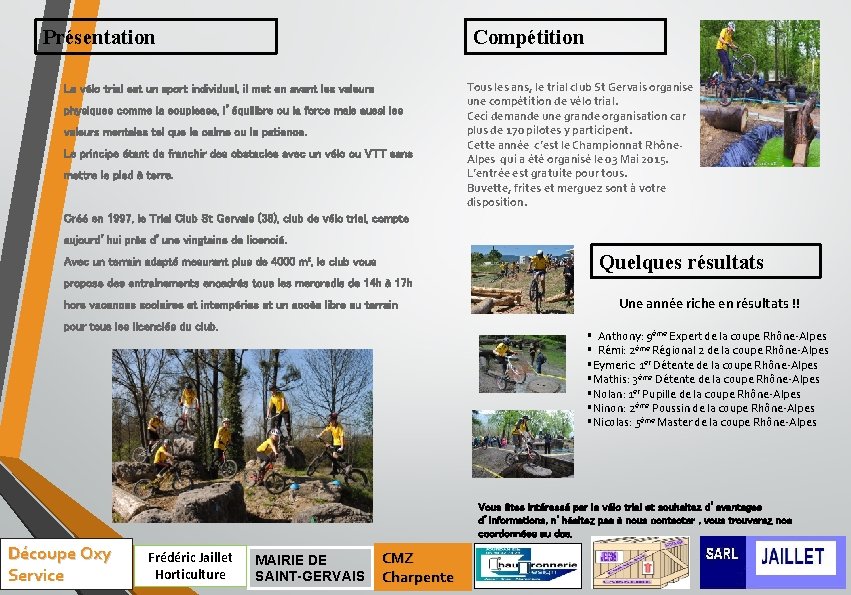 Présentation Compétition Le vélo trial est un sport individuel, il met en avant les