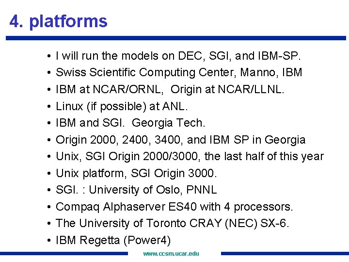 4. platforms • • • I will run the models on DEC, SGI, and