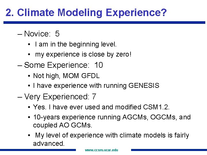 2. Climate Modeling Experience? – Novice: 5 • I am in the beginning level.