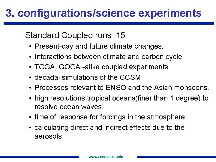 3. configurations/science experiments – Standard Coupled runs 15 • • • Present-day and future