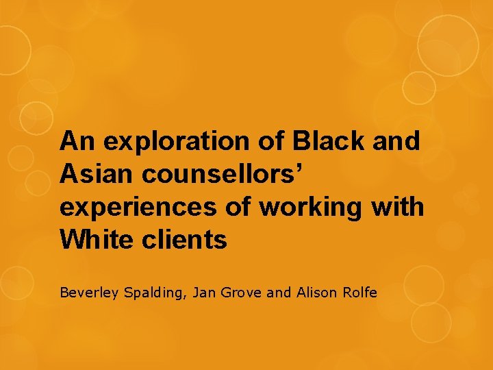 An exploration of Black and Asian counsellors’ experiences of working with White clients Beverley