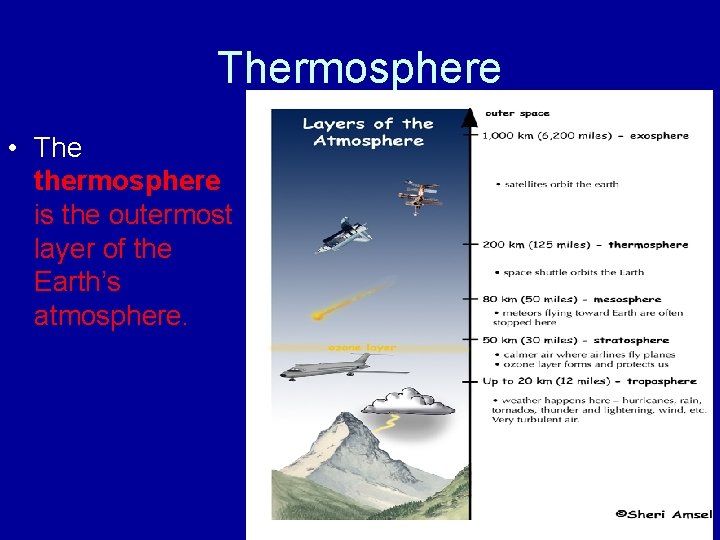 Thermosphere • The thermosphere is the outermost layer of the Earth’s atmosphere. Thermosphere • The thermosphere is the outermost layer of the Earth’s atmosphere.