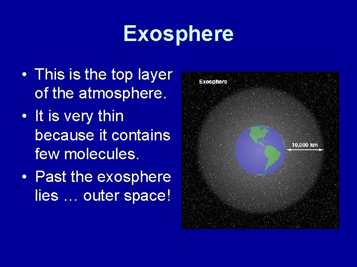 Exosphere • This is the top layer of the atmosphere. • It is very Exosphere • This is the top layer of the atmosphere. • It is very