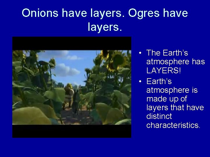 Onions have layers. Ogres have layers. • The Earth’s atmosphere has LAYERS! • Earth’s Onions have layers. Ogres have layers. • The Earth’s atmosphere has LAYERS! • Earth’s