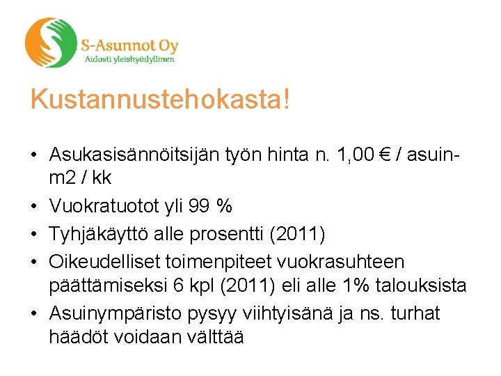 Kustannustehokasta! • Asukasisännöitsijän työn hinta n. 1, 00 € / asuinm 2 / kk