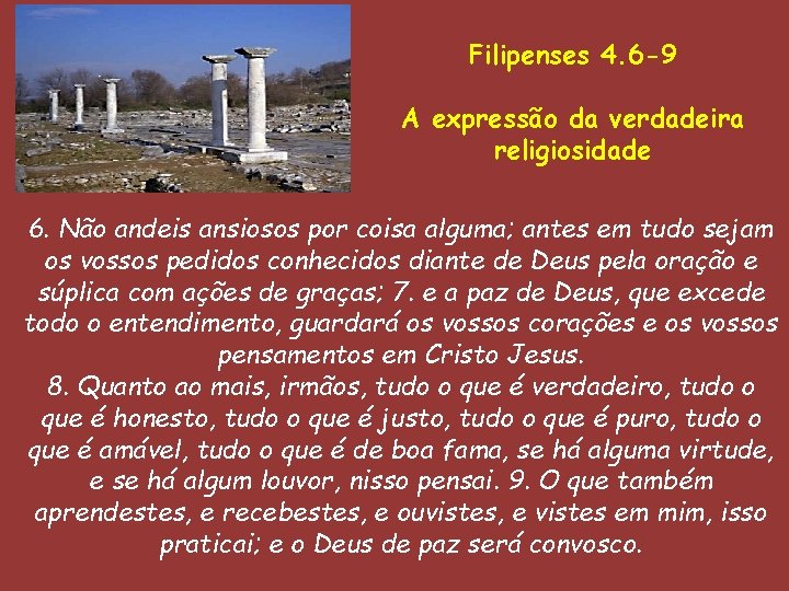 Filipenses 4. 6 -9 A expressão da verdadeira religiosidade 6. Não andeis ansiosos por