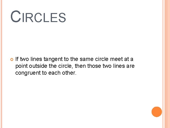 CIRCLES If two lines tangent to the same circle meet at a point outside