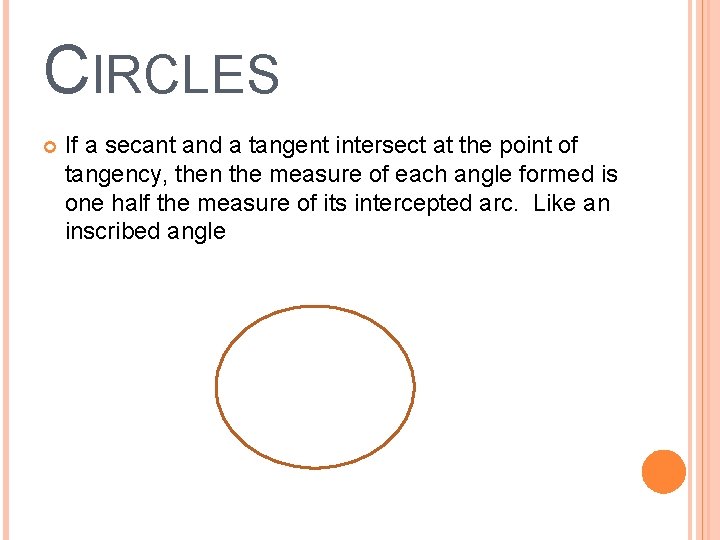 CIRCLES If a secant and a tangent intersect at the point of tangency, then