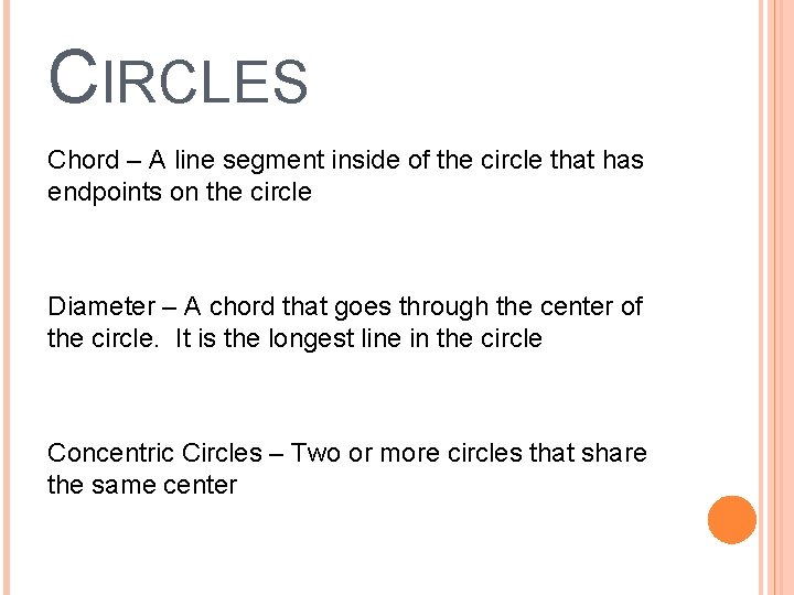 CIRCLES Chord – A line segment inside of the circle that has endpoints on