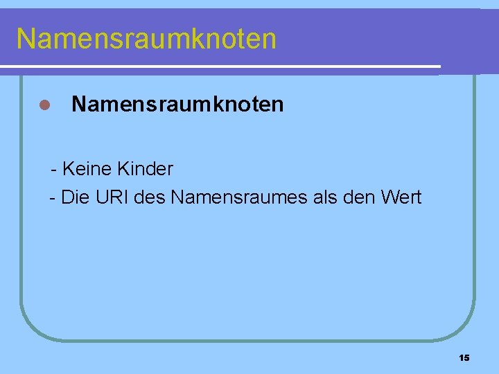 Namensraumknoten l Namensraumknoten - Keine Kinder - Die URI des Namensraumes als den Wert