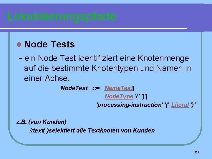 Lokalisierungspfade l Node Tests - ein Node Test identifiziert eine Knotenmenge auf die bestimmte