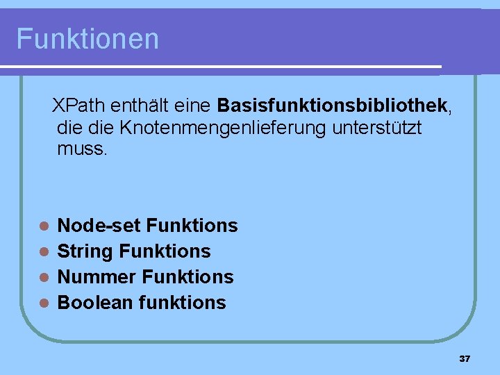 Funktionen XPath enthält eine Basisfunktionsbibliothek, die Knotenmengenlieferung unterstützt muss. Node-set Funktions l String Funktions