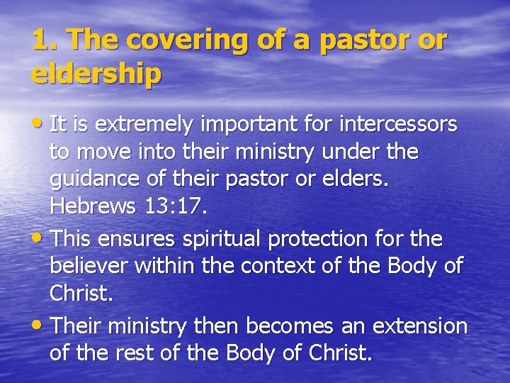 1. The covering of a pastor or eldership • It is extremely important for