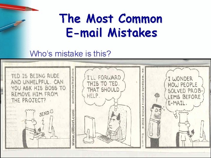 The Most Common E-mail Mistakes Who’s mistake is this? 