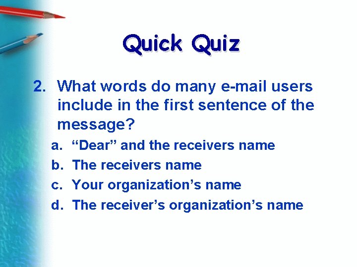 Quick Quiz 2. What words do many e-mail users include in the first sentence