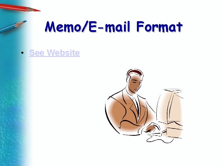 Memo/E-mail Format • See Website 