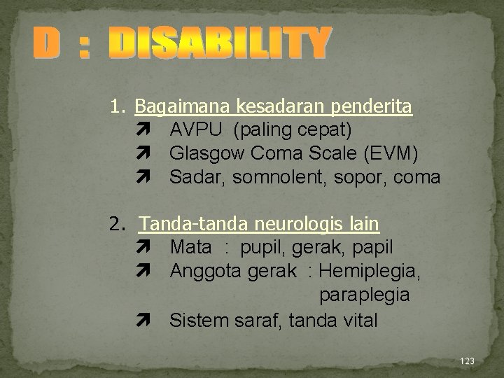 1. Bagaimana kesadaran penderita AVPU (paling cepat) Glasgow Coma Scale (EVM) Sadar, somnolent, sopor,