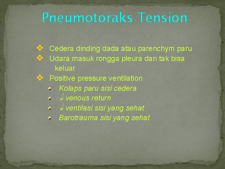 Pneumotoraks Tension v Cedera dinding dada atau parenchym paru v Udara masuk rongga pleura
