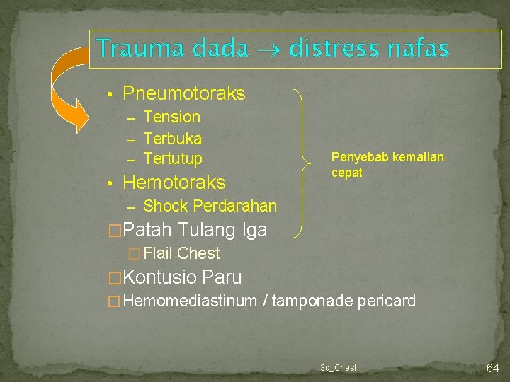 Trauma dada distress nafas • Pneumotoraks – Tension – Terbuka – Tertutup • Hemotoraks