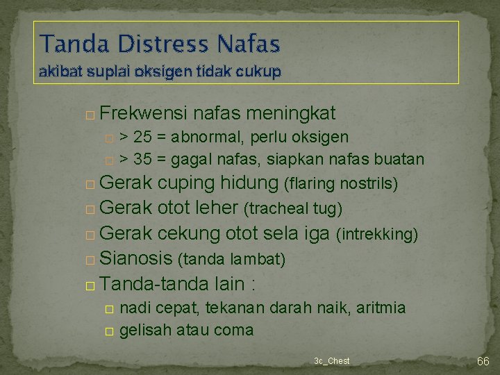 Tanda Distress Nafas akibat suplai oksigen tidak cukup � Frekwensi nafas meningkat > 25