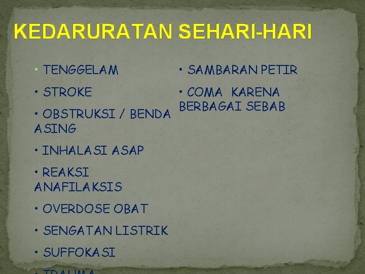 KEDARURATAN SEHARI-HARI • TENGGELAM • SAMBARAN PETIR • STROKE • COMA KARENA BERBAGAI SEBAB