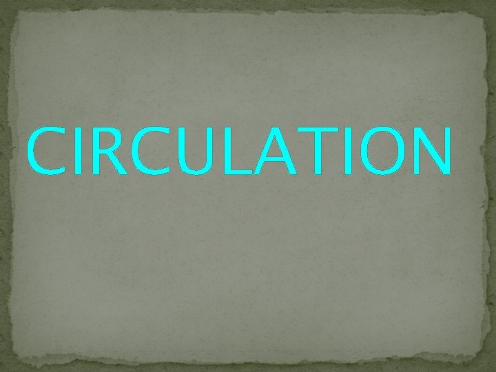 CIRCULATION 
